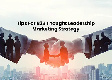Essential tips for B2B Thought Leadership maEssential tips for B2B Thought Leadership marketing strategy
