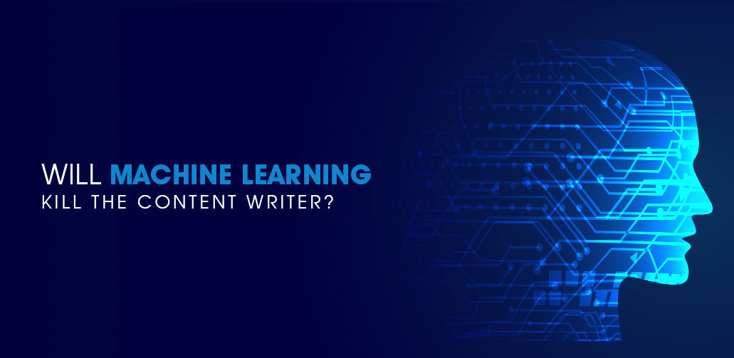 WILL MACHINE LEARNING KILL THE CONTENT WRITER?